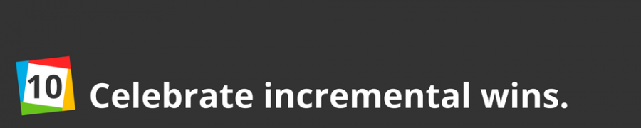 10. Celebrate incremental wins.