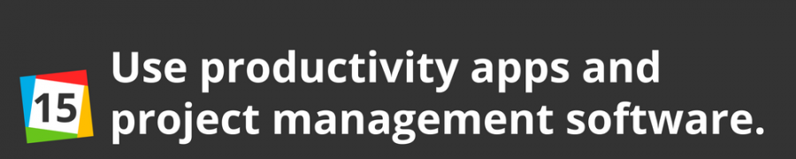 15. Use productivity apps and project management software.
