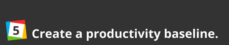 5. Create a productivity baseline.