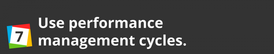 7. Use performance management cycles.